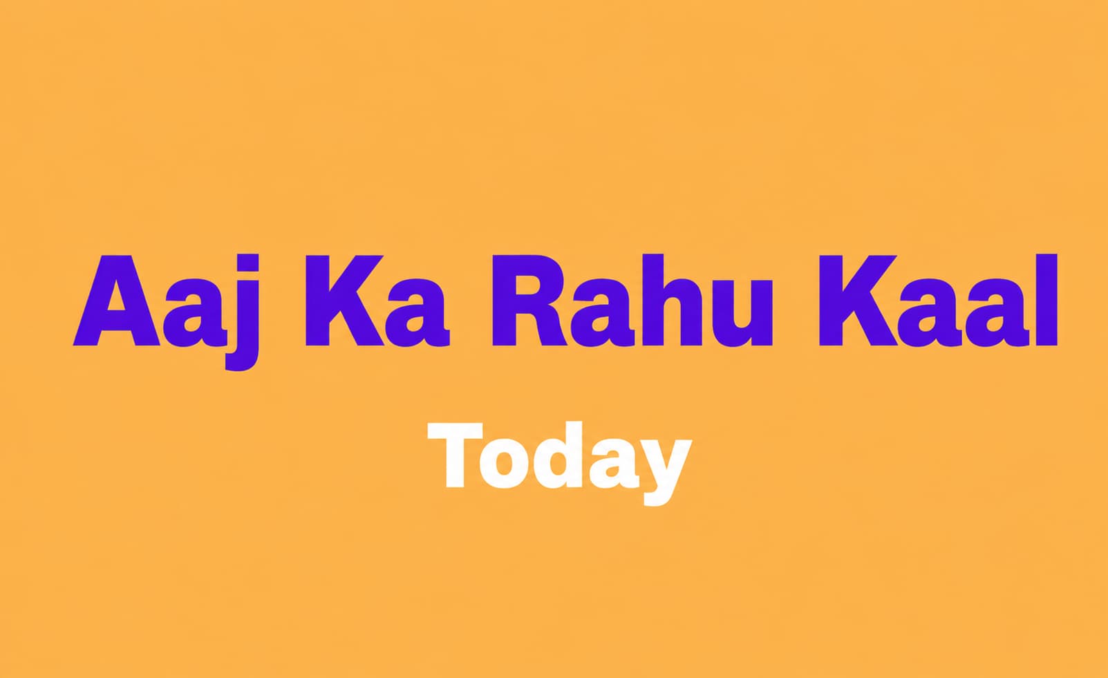 आज का राहु काल कितने बजे है Aaj Ka Rahu Kaal Today